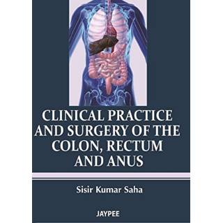 Clinical Practice and Surgery of the Colon: Rectum & Anus