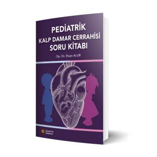 Pediatrik Kalp Damar Cerrahisi Soru Kitabı